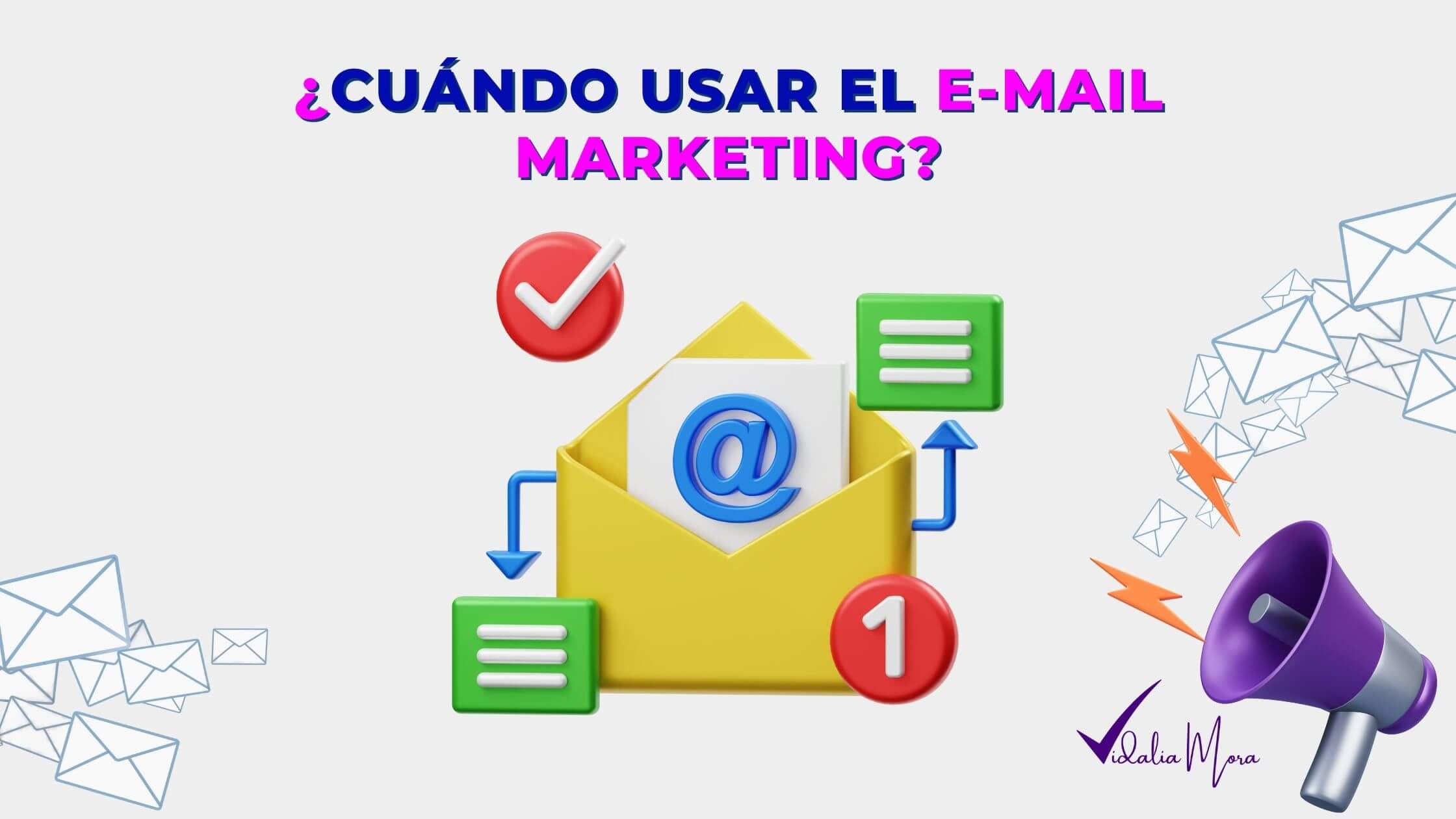 Cuando usar el e-mail Marketing Vidalia Mora Project Manger Digital
