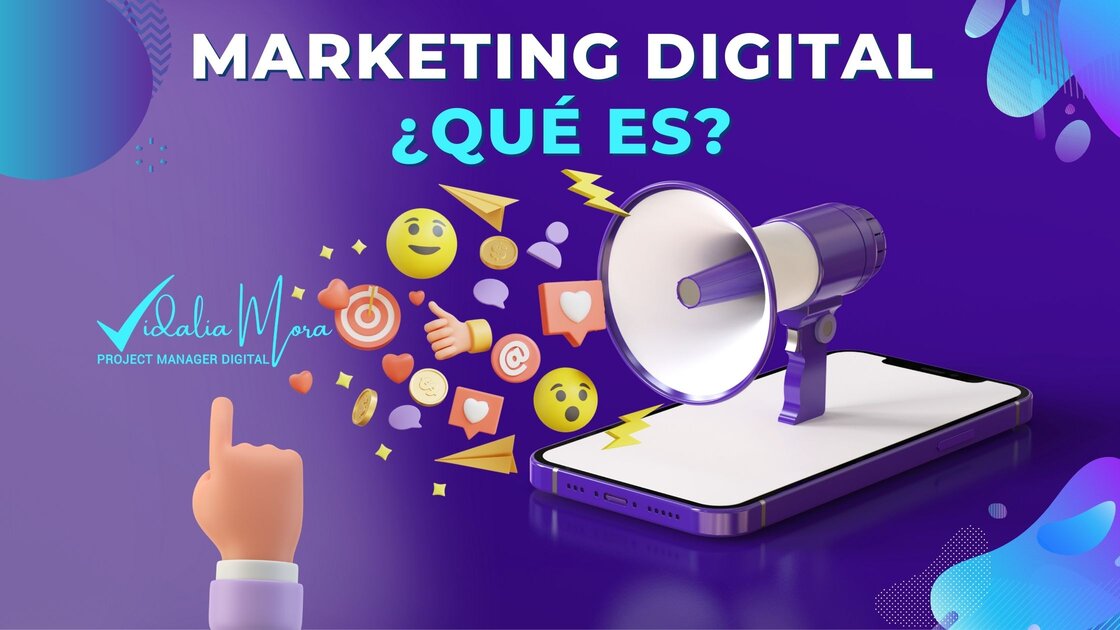 Que es Marketing Digital Vidalia Mora Project manager Digital